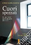 Cuori spezzati. Un cammino per guarire dalle ferite dell'aborto libro