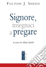 Signore, insegnaci a pregare libro