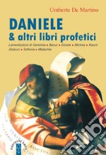 Daniele & altri libri profetici. Lamentazioni di Geremia, Baruc, Gioele, Michea, Naum, Abacuc, Sofonia, Malachia