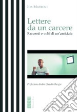 Lettere da un carcere. Racconti e volti di un'amicizia libro