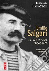 Emilio Salgari. Il grande sogno libro di Parazzoli Ferruccio