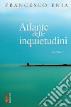 Atlante delle inquietudini libro