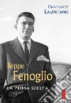 Beppe Fenoglio. La prima scelta libro