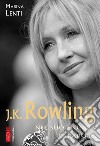J. K. Rowling. Nel suo mondo di parole libro di Lenti Marina