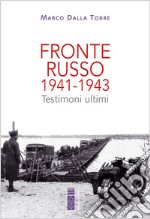 Fronte russo 1941-1943. Testimoni ultimi