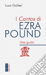 I Cantos di Ezra Pound. Una guida libro