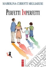 Perfetti imperfetti libro