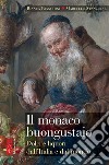 Il monaco buongustaio. Dolci e liquori dall'Italia e dal mondo libro