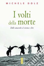 I volti della morte. Dalle catacombe al cinema e oltre libro