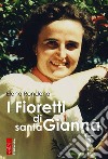 I fioretti di santa Gianna libro di Rondena Elena