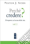 Perché credere? 50 risposte sul senso della vita. Vol. 2 libro