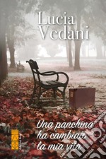 Una panchina ha cambiato la mia vita libro