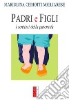 Padri e figli. I sentieri della paternità. Nuova ediz. libro