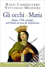 Gli occhi di Maria. Roma 1796: prodigi nell'Italia invasa da Napoleone. Nuova ediz. libro