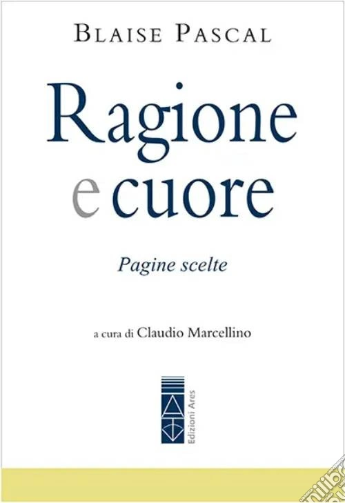 Ragione e cuore. Pagine scelte