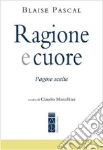 Ragione e cuore. Pagine scelte libro