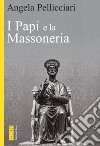 I papi e la massoneria. Nuova ediz. libro