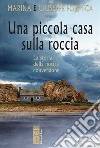 Una piccola casa sulla roccia. La storia della nostra conversione libro