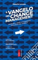 Il Vangelo del change management. Cambiare il modello di business con l'aiuto del Vangelo. Ediz. integrale libro