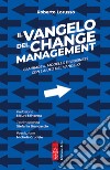 Il Vangelo del change management. Cambiare il modello di business con l'aiuto del Vangelo. Ediz. integrale libro
