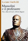Mussolini e il professore. Vita e diari di Carlo Alberto Biggini libro di Garibaldi Luciano