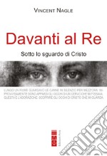 Davanti al Re. Sotto lo sguardo di Cristo