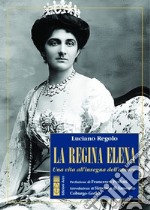 La regina Elena. Una vita all'insegna dell'amore libro