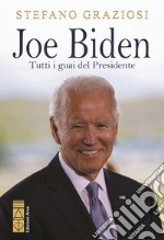 Joe Biden. Tutti i guai del presidente