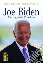 Joe Biden. Tutti i guai del presidente