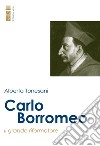 Carlo Borromeo. Il grande riformatore libro