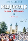 Medjugorje. La storia il messaggio. Vol. 2: Dal 1995 a oggi libro di Vignati Marco