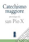 Catechismo maggiore libro di Pio X