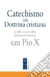 Catechismo della Dottrina cristiana libro di Pio X
