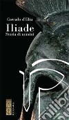 Iliade. Storia di uomini libro di D'Elia Corrado