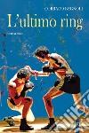 L'ultimo ring libro