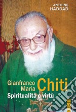 Gianfranco Maria Chiti. Spiritualità e virtù