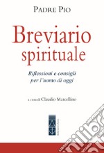 Breviario spirituale. Riflessioni e consigli per l'uomo di oggi libro