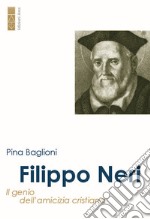 Filippo Neri. Il genio dell'amicizia cristiana