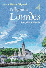 Pellegrini a Lourdes libro