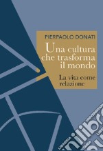 Una cultura che trasforma il mondo libro