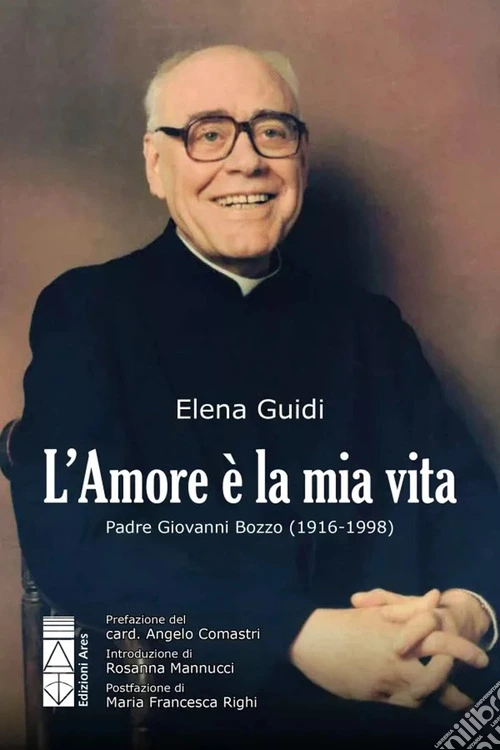 L'amore � la mia vita. Padre Giovanni Bozzo (1916-1998)