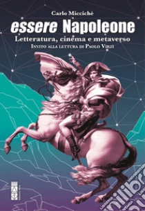 Essere Napoleone. Letteratura, cinema e metaverso