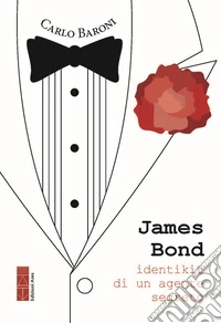 James Bond. Identikit di un agente segreto libro