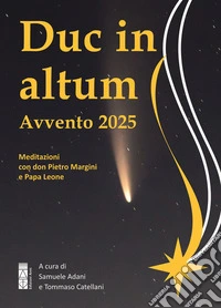 Duc in altum. Avvento 2025. Meditazioni con don Pietro Margini e Papa Leone libro