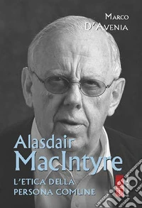 Alasdair MacIntyre. L'etica della persona comune libro