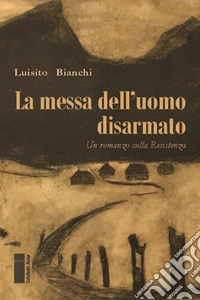 La messa dell'uomo disarmato libro