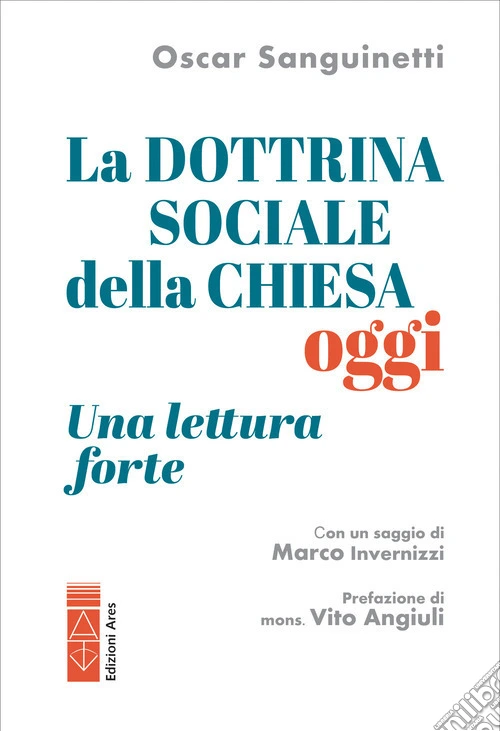 La dottrina sociale della Chiesa oggi. Una lettura «forte»