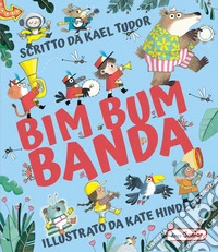 Bim bum banda. Ediz. illustrata libro