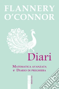 Diari. «Matematica avanzata» e «Diario di preghiera» libro