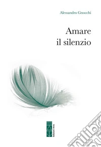 Amare il silenzio libro